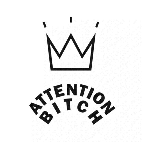 ATTENTION BITCH