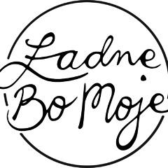 Ładne Bo Moje