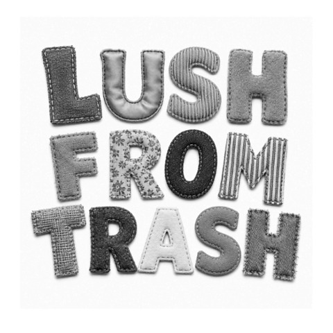 Lush from trash