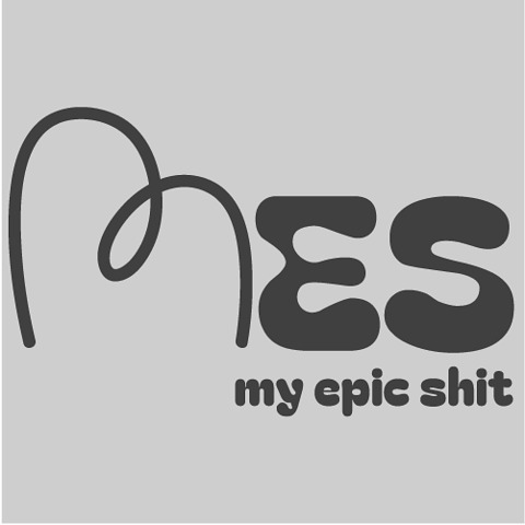 MES my epic shit