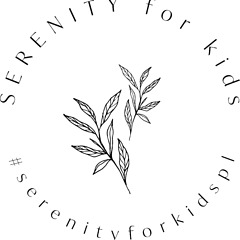 SERENITY FOR KIDS