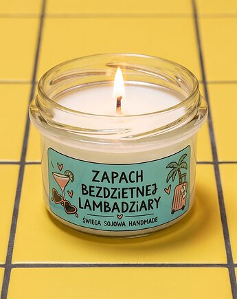 ZAPACH BEZDZIETNEJ LAMBADZIARY- ręcznie robiona świeca sojowa