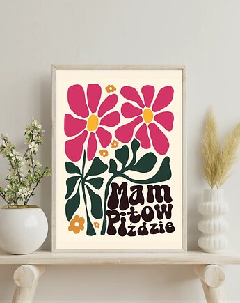Mam to w pi*dzie - Zabawny i estetyczny plakat z przekleństwem