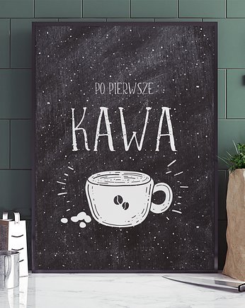 PLAKAT DO KUCHNI PO PIERWSZE KAWA P093 ciemny