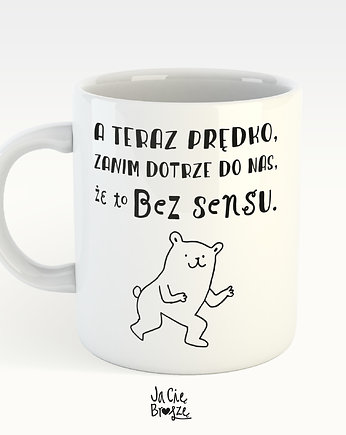 A teraz prędko!
