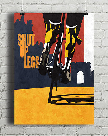 Shut Up Legs - plakat rowerowy
