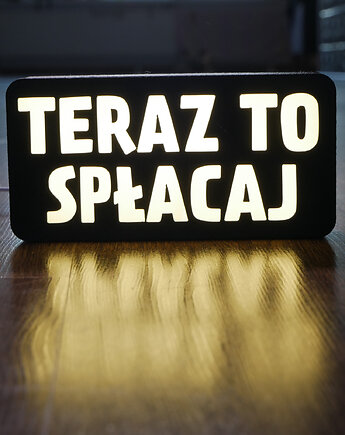 Lampka z napisem TERAZ TO SPŁACAJ
