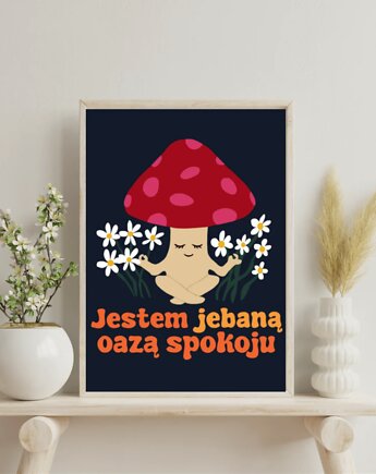 Zabawny plakat z przekleństwem "Jestem j*baną oazą spokoju"