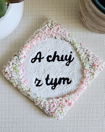 Podkładka/podstawka pod kubek "A chuj z tym"